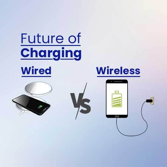 Future of Charging: Wired vs. Wireless